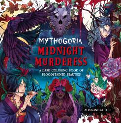 Mythogoria: Midnight Murderess : A Dark Coloring Book of Bloodstained Beauties