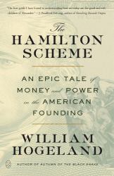 The Hamilton Scheme : An Epic Tale of Money and Power in the American Founding