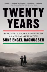 Twenty Years : Hope, War, and the Betrayal of an Afghan Generation
