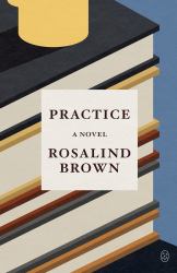 Practice : A Novel