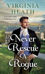 Never Rescue a Rogue : A Novel