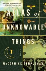 Atlas of Unknowable Things : A Novel