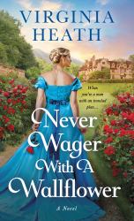 Never Wager with a Wallflower : A Novel