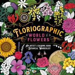 Floriographic: World of Flowers : An Artist's Coloring Book of Botanical Wanderlust