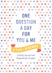 One Question a Day for You and Me: a Year to Remember : A Daily Journal and Keepsake for Couples