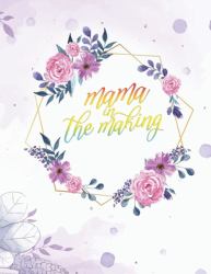 Mama in the Making : 41 Weeks Pregnancy Planner Checklists, Activities, Organizer, Diary and Notebook Gift for New Mom