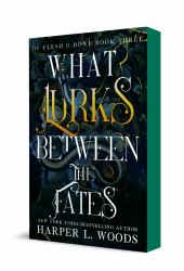 What Lurks Between the Fates : Of Flesh and Bone, Book Three