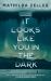 It Looks Like You in the Dark