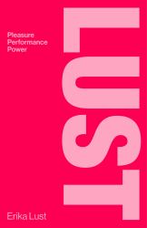 Lust : Porn, Pleasure, Power
