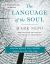 The Language of the Soul : The Awakening Power and Medicine of Words