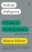 Artificial Intelligence : A Guide for Thinking Humans (with a New Preface)