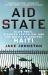 Aid State : Elite Panic, Disaster Capitalism, and the Battle to Control Haiti