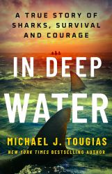 In Deep Water : A True Story of Sharks, Survival, and Courage