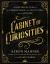 Cabinet of Curiosities : A Historical Tour of the Unbelievable, the Unsettling, and the Bizarre