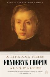Fryderyk Chopin : A Life and Times (Revised and Expanded Edition)