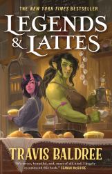 Legends and Lattes : A Novel of High Fantasy and Low Stakes