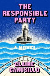 The Responsible Party : A Novel