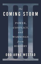 The Coming Storm : Power, Conflict, and Warnings from History