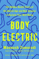Body Electric : How Tech Steals Your Energy - and a New Scientifically Proven Way to Take It Back