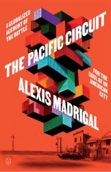 The Pacific Circuit : A Globalized Account of the Battle for the Soul of an American City