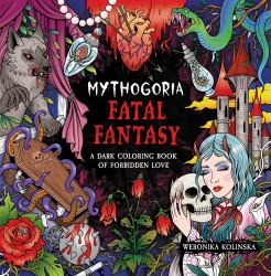 Mythogoria: Fatal Fantasy : A Dark Coloring Book of Forbidden Love