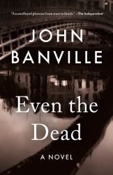 Even the Dead : A Novel