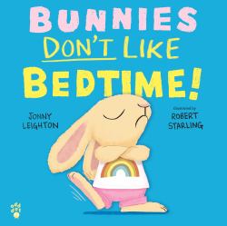 Bunnies Don't Like Bedtime!