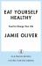 Eat Yourself Healthy : Food to Change Your Life [American Measurements]