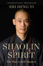 Shaolin Spirit : The Way to Self-Mastery