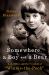 Somewhere, a Boy and His Bear : A. A. Milne and the Creation of Winnie-The-Pooh