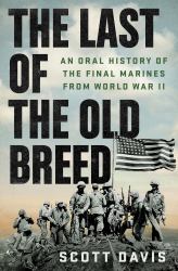 The Last of the Old Breed : An Oral History of the Final Marines from World War II