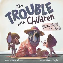 The Trouble with Children (According to Dog)