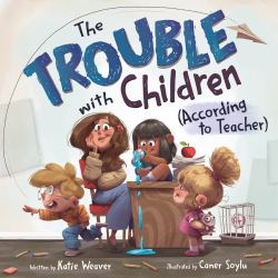 The Trouble with Children (According to Teacher)