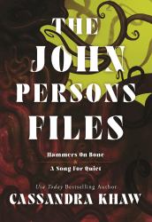 The John Persons Files : Hammers on Bone and a Song for Quiet