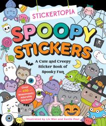 Stickertopia: Spoopy Stickers : A Cute and Creepy Sticker Book of Spooky Fun