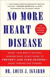 NO More Heart Disease : How Nitric Oxide Can Prevent - Even Reverse - Heart Disease and Strokes