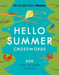 New York Times Games Hello Summer Crosswords : 200 Easy to Hard Puzzles
