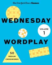 New York Times Games Wednesday Wordplay Volume 1 : 50 Medium Crosswords