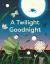 A Twilight Goodnight A Twilight Goodnight