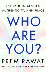 Who Are You : The Path to Clarity, Authenticity, and Peace