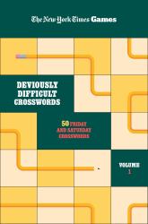 New York Times Games Deviously Difficult Crosswords Volume 1 : 50 Friday and Saturday Puzzles