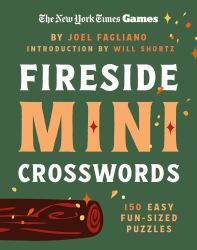 New York Times Games Fireside Mini Crosswords : 150 Easy Fun-Sized Puzzles