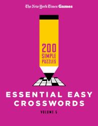 New York Times Games Essential Easy Crosswords Volume 5 : 200 Simple Puzzles