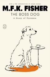 The Boss Dog : A Story of Provence