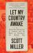 Let My Country Awake : Indian Revolutionaries in America and the Fight to Overthrow the British Raj