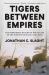 Tigers Between Empires : The Improbable Return of Great Cats to the Forests of Russia and China