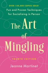 The Art of Mingling, Fourth Edition : Fun and Proven Techniques for Socializing in Person