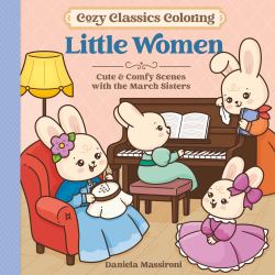 Cozy Classics Coloring: Little Women : Cute and Comfy Scenes with the March Sisters