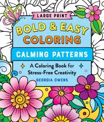 Bold and Easy Coloring: Calming Patterns (Large Print) : A Large Print Coloring Book for Stress-Free Creativity