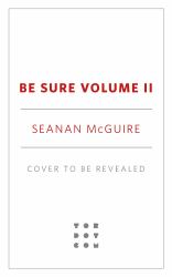 Be Sure Volume II : Wayward Children, Books 4-6